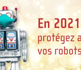 En 2021, protégez aussi vos robots En 2021, protégez aussi vos robots